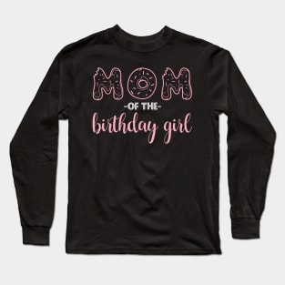 Mom of the Birthday Girl - Family Donut Long Sleeve T-Shirt